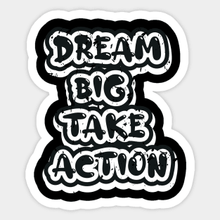 Dream Big Take Action Sticker